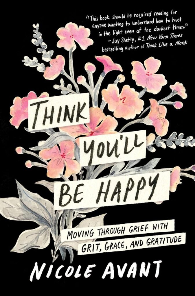 Cover of "Think You'll Be Happy" by Nicole Avant, symbolizing hope and resilience.