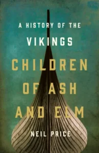 Book cover of Children of Ash and Elm by Neil Price